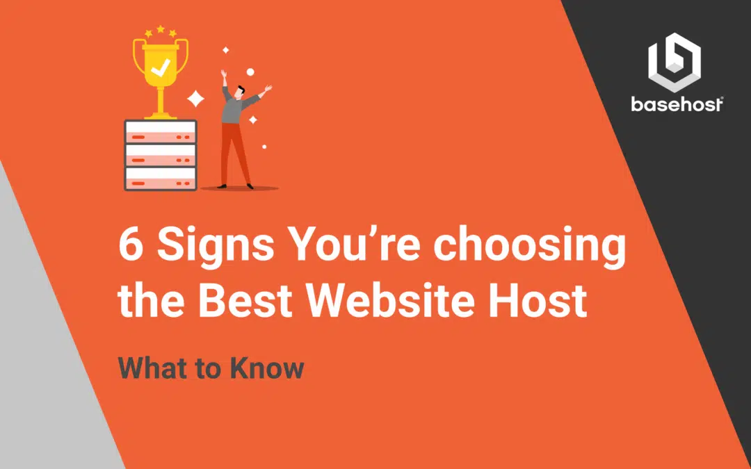 6 Signs You’re Choosing the Best Website Host – What to Know