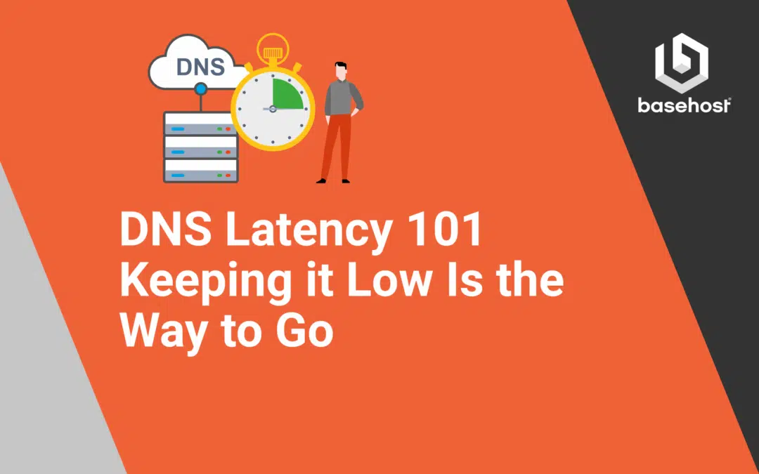 DNS Latency 101 – Keeping it Low is the Way to Go